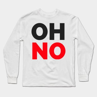 OH NO - T Shirts Long Sleeve T-Shirt